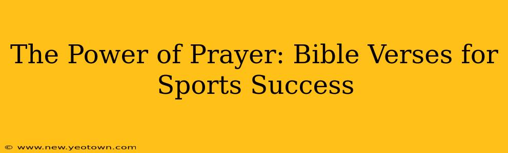 The Power of Prayer: Bible Verses for Sports Success