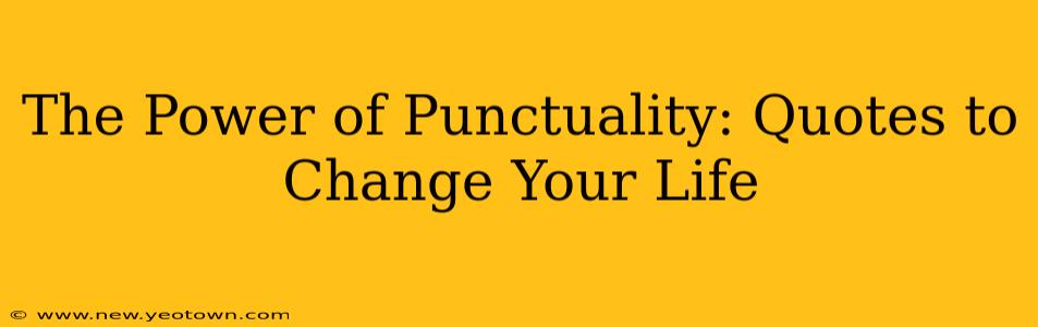 The Power of Punctuality: Quotes to Change Your Life