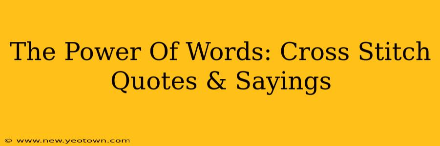 The Power Of Words: Cross Stitch Quotes & Sayings
