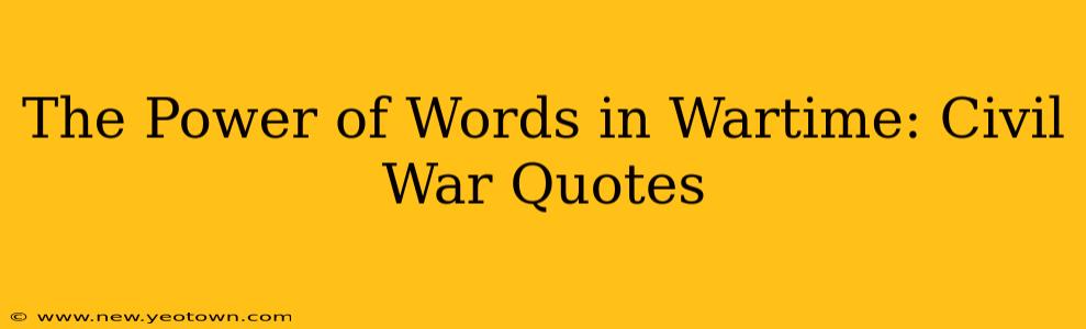 The Power of Words in Wartime: Civil War Quotes