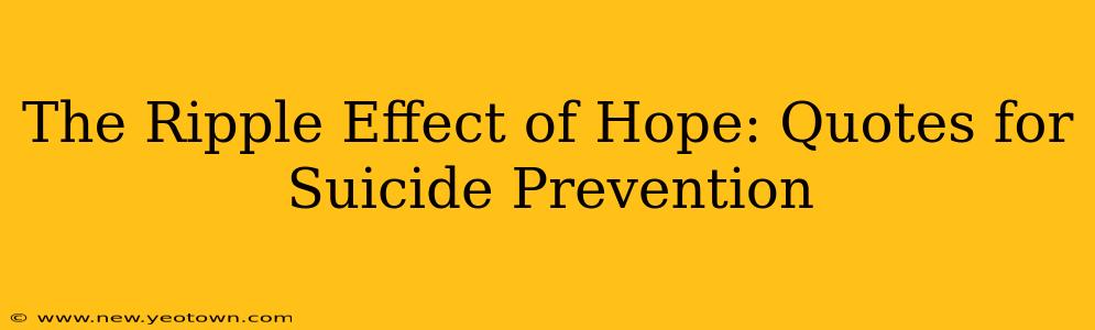 The Ripple Effect of Hope: Quotes for Suicide Prevention