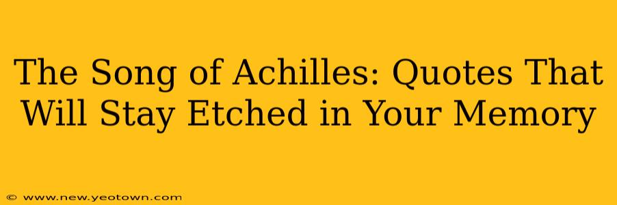 The Song of Achilles: Quotes That Will Stay Etched in Your Memory