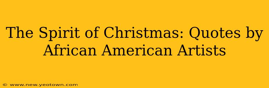 The Spirit of Christmas: Quotes by African American Artists