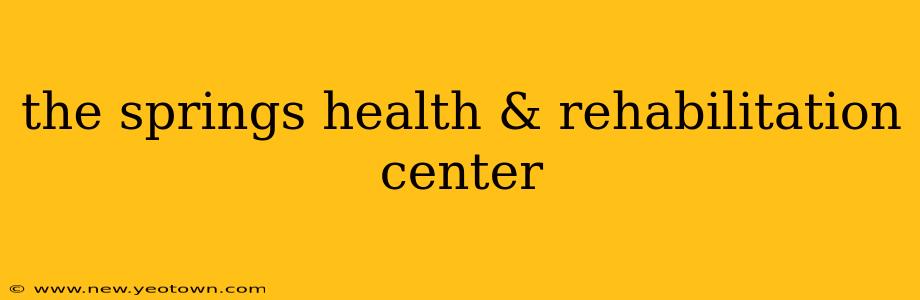 the springs health & rehabilitation center