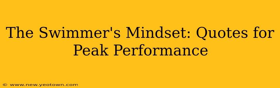 The Swimmer's Mindset: Quotes for Peak Performance