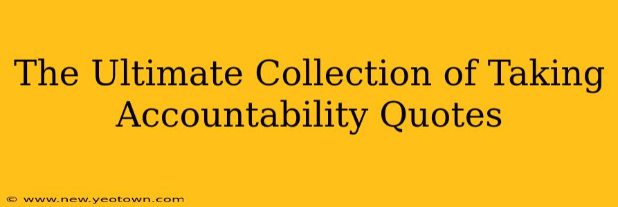The Ultimate Collection of Taking Accountability Quotes