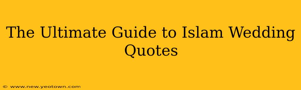 The Ultimate Guide to Islam Wedding Quotes
