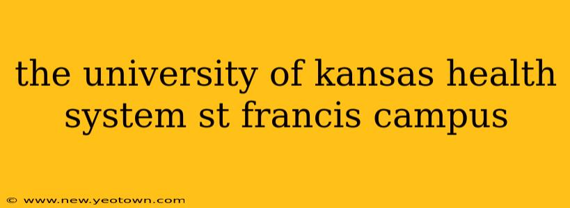 the university of kansas health system st francis campus
