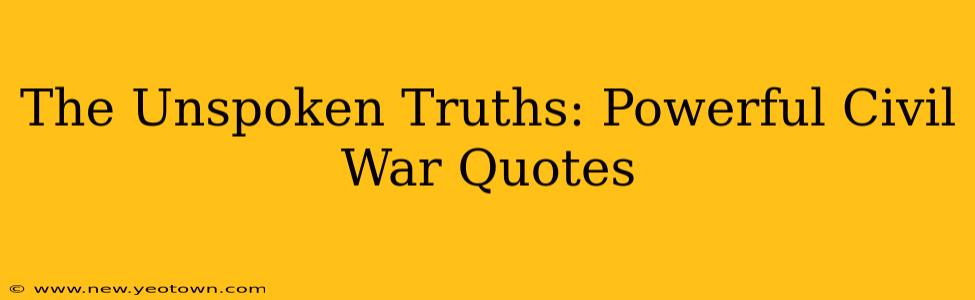 The Unspoken Truths: Powerful Civil War Quotes