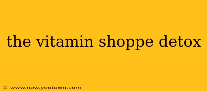 the vitamin shoppe detox