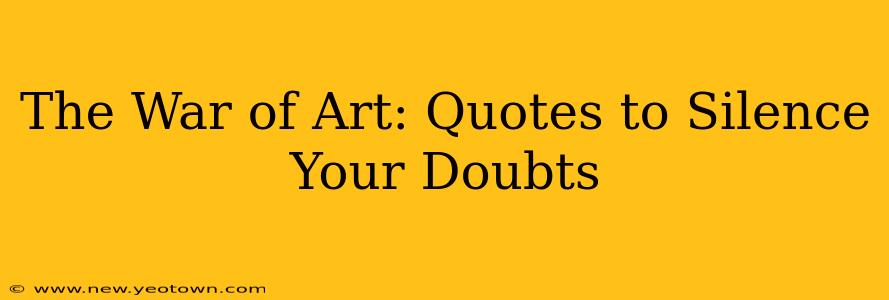 The War of Art: Quotes to Silence Your Doubts