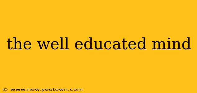 the well educated mind