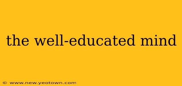 the well-educated mind