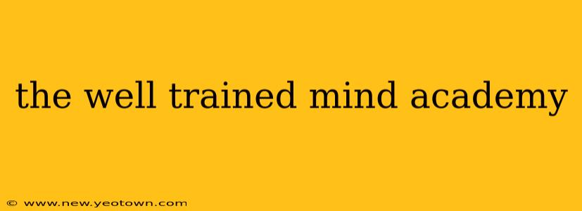 the well trained mind academy