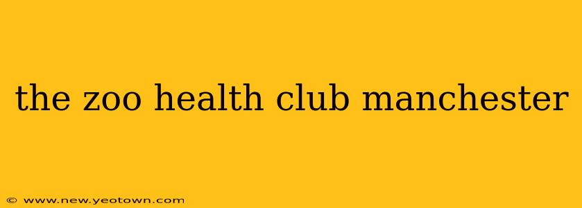 the zoo health club manchester