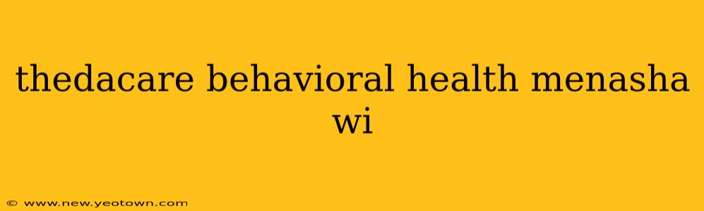 thedacare behavioral health menasha wi