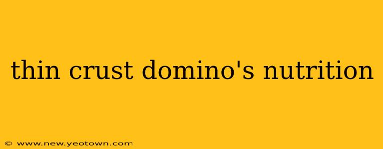 thin crust domino's nutrition
