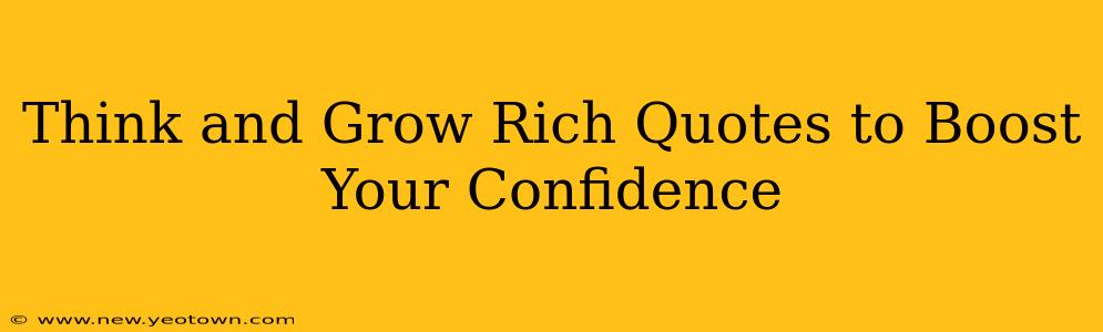 Think and Grow Rich Quotes to Boost Your Confidence