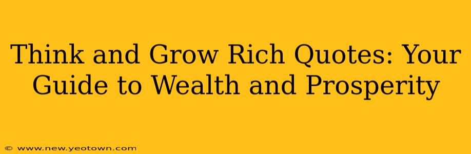 Think and Grow Rich Quotes: Your Guide to Wealth and Prosperity