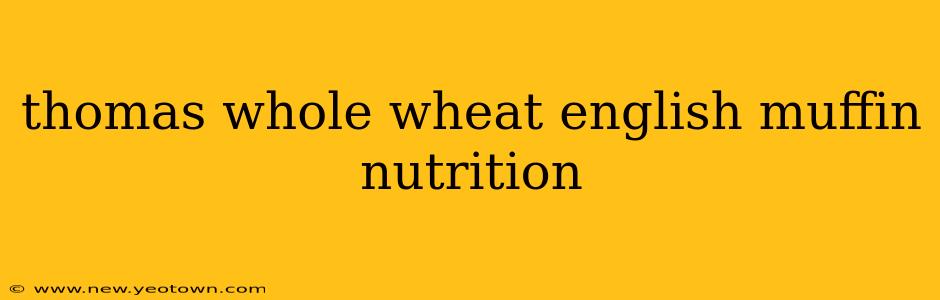 thomas whole wheat english muffin nutrition