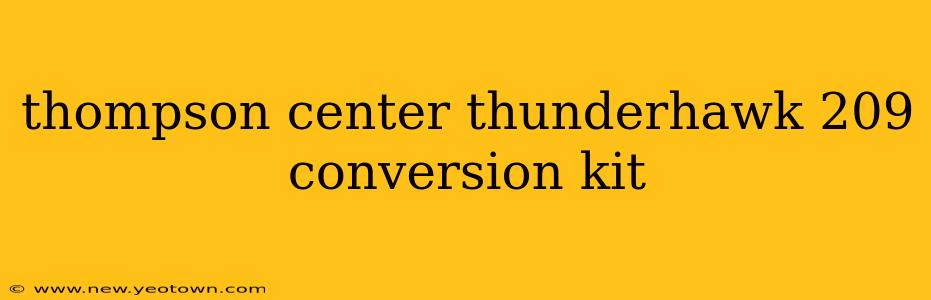 thompson center thunderhawk 209 conversion kit