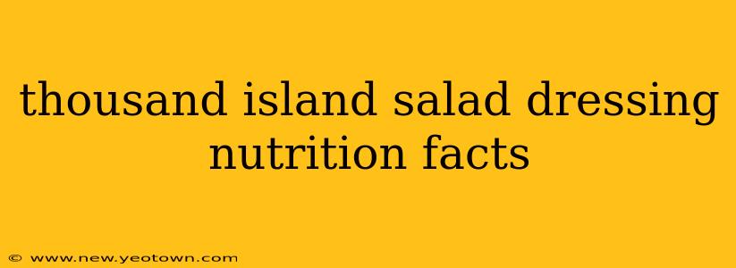 thousand island salad dressing nutrition facts