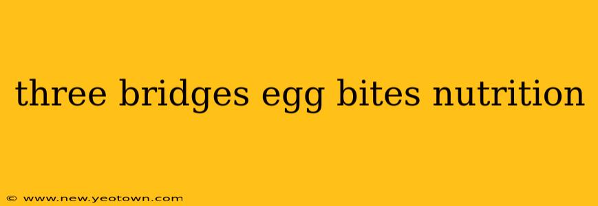 three bridges egg bites nutrition