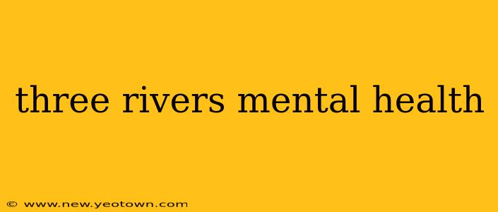 three rivers mental health