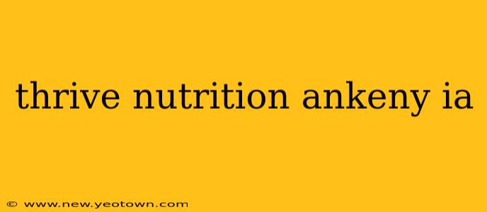 thrive nutrition ankeny ia