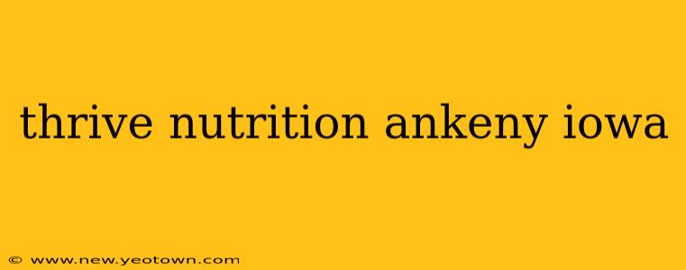 thrive nutrition ankeny iowa