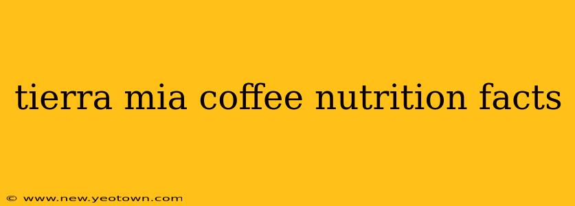 tierra mia coffee nutrition facts