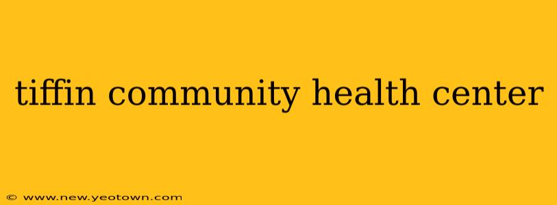 tiffin community health center