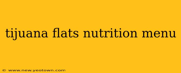 tijuana flats nutrition menu