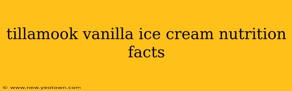 tillamook vanilla ice cream nutrition facts