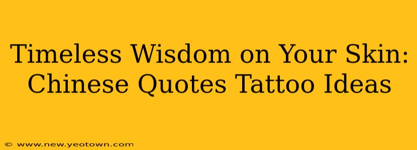 Timeless Wisdom on Your Skin: Chinese Quotes Tattoo Ideas