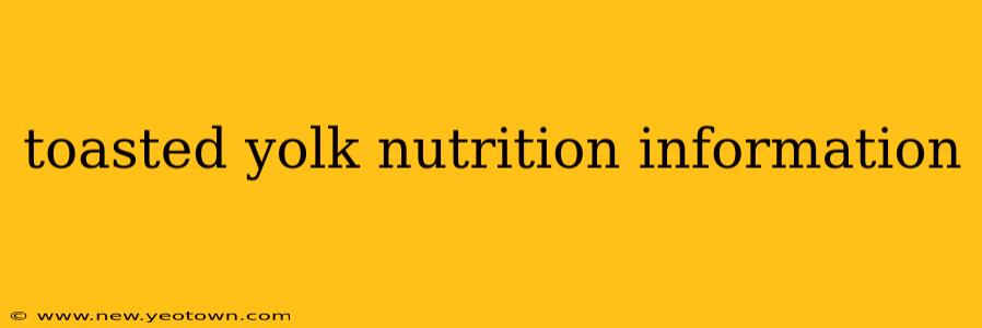 toasted yolk nutrition information