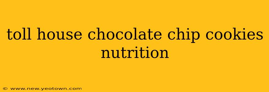 toll house chocolate chip cookies nutrition