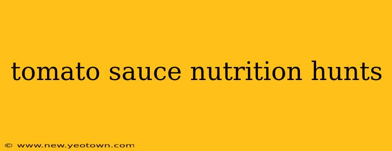 tomato sauce nutrition hunts