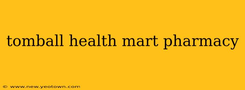 tomball health mart pharmacy
