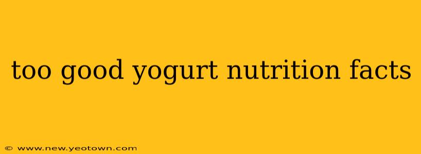 too good yogurt nutrition facts