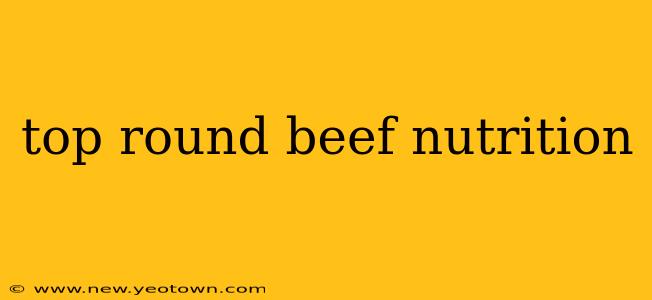 top round beef nutrition