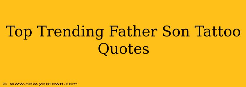 Top Trending Father Son Tattoo Quotes
