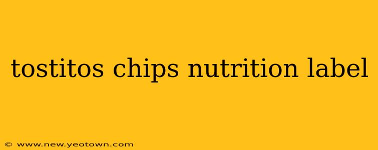 tostitos chips nutrition label