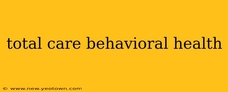 total care behavioral health
