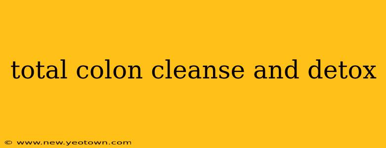 total colon cleanse and detox