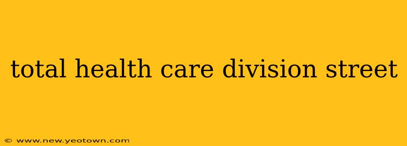 total health care division street
