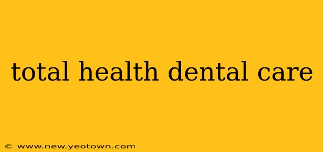 total health dental care