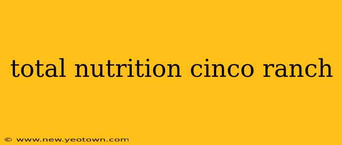 total nutrition cinco ranch