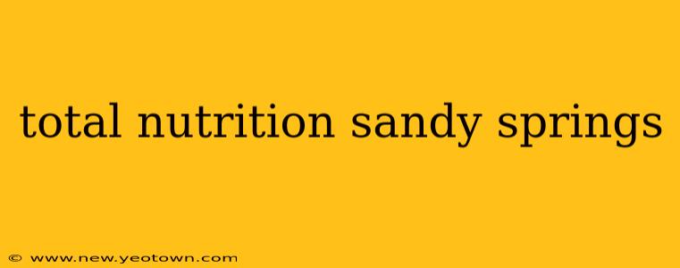 total nutrition sandy springs