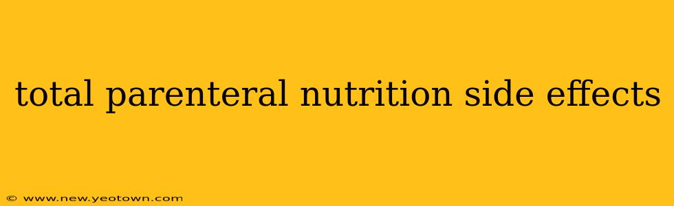 total parenteral nutrition side effects